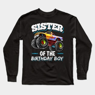 Sister Of The Birthday Boy Monster Truck Birthday Party Long Sleeve T-Shirt